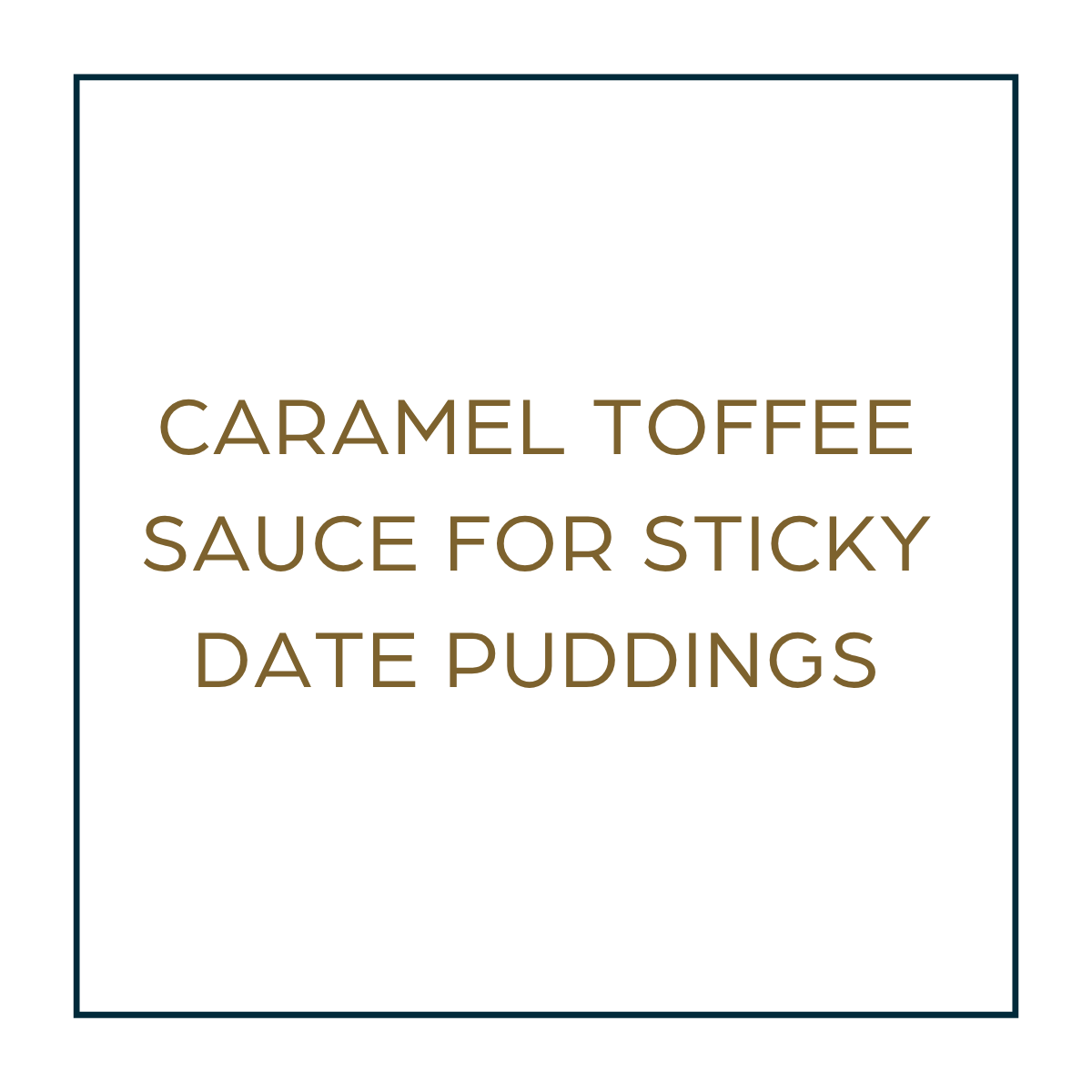Caramel Toffee Sauce for Sticky Date Puddings