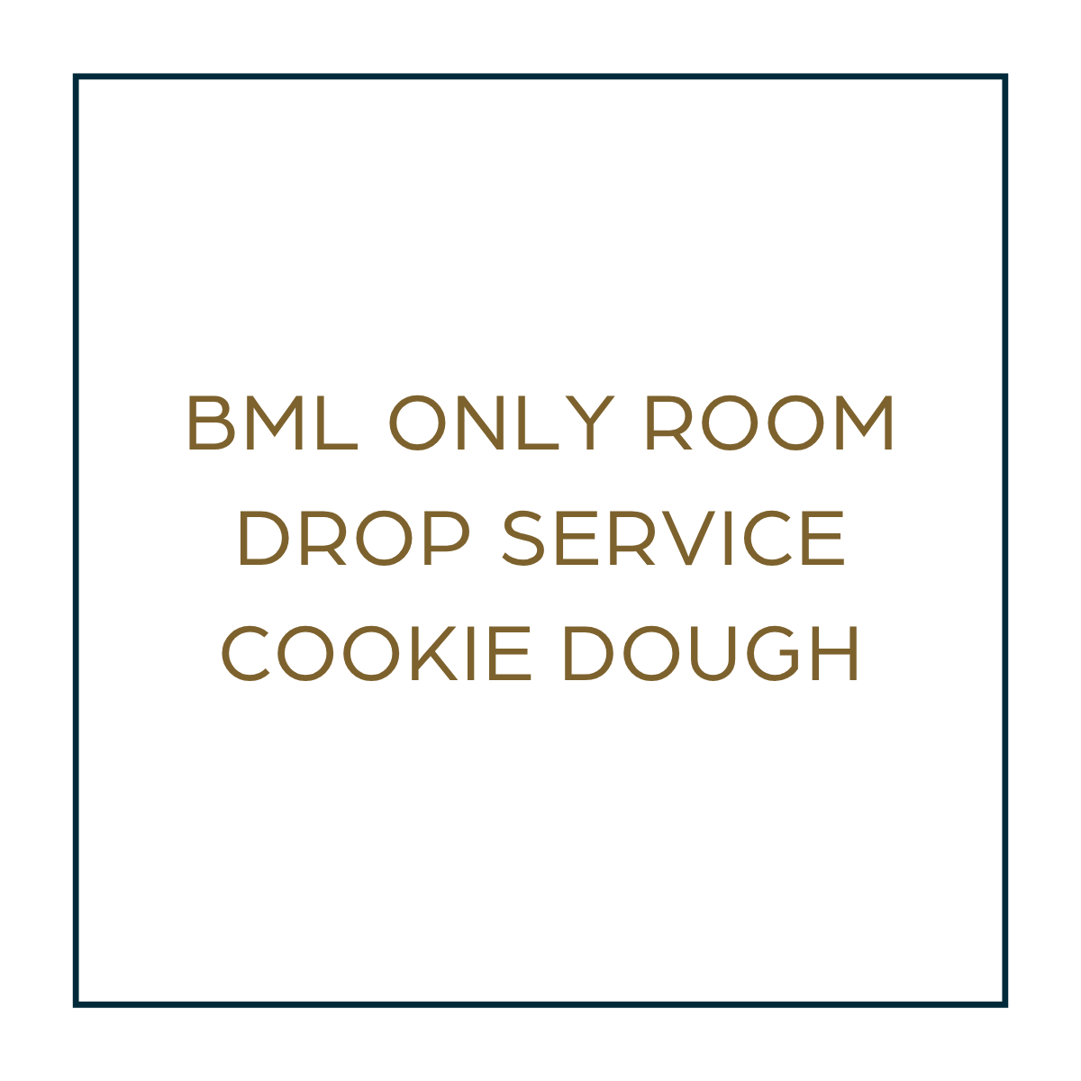 BML ONLY Room Drop Service Cookie Dough